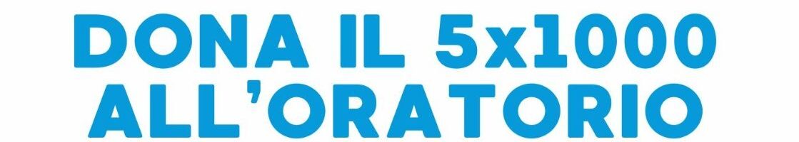 Dona il 5xmille all’Oratorio Sant’Anna!