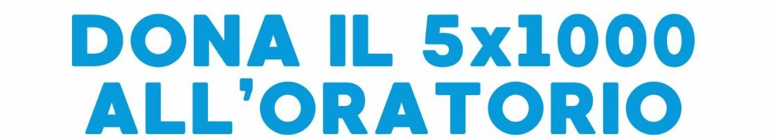 Dona il 5xmille all’Oratorio Sant’Anna!